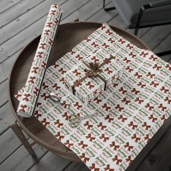 🎁"You Better Fucking Like It" Wrapping Paper🎄